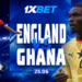 Ghana vs England: Support our national team in the second World Championship match with 1xBet